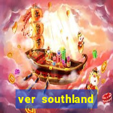 ver southland online gratis